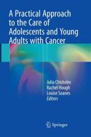 A Practical Approach to the Care of Adolescents and Young Adults With Cancer