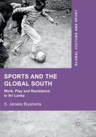 Sports and The Global South : Work, Play and Resistance In Sri Lanka
