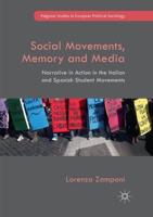 Social Movements, Memory and Media : Narrative in Action in the Italian and Spanish Student Movements