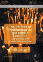 The Politics of Victimhood in Post-conflict Societies : Comparative and Analytical Perspectives