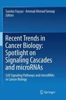 Recent Trends in Cancer Biology: Spotlight on Signaling Cascades and microRNAs : Cell Signaling Pathways and microRNAs in Cancer Biology