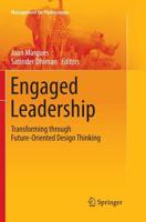 Engaged Leadership : Transforming through Future-Oriented Design Thinking