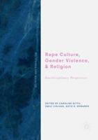 Rape Culture, Gender Violence, and Religion : Interdisciplinary Perspectives
