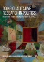 Doing Qualitative Research in Politics : Integrating Theory Building and Policy Relevance