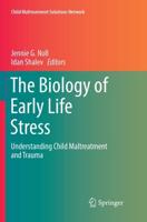The Biology of Early Life Stress : Understanding Child Maltreatment and Trauma