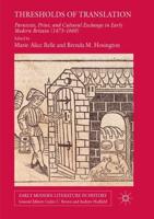 Thresholds of Translation : Paratexts, Print, and Cultural Exchange in Early Modern Britain (1473-1660)