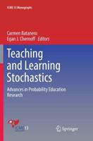 Teaching and Learning Stochastics : Advances in Probability Education Research