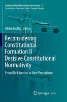 Reconsidering Constitutional Formation II Decisive Constitutional Normativity : From Old Liberties to New Precedence