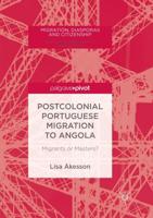 Postcolonial Portuguese Migration to Angola : Migrants or Masters?