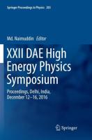 XXII DAE High Energy Physics Symposium : Proceedings, Delhi, India, December 12 -16, 2016