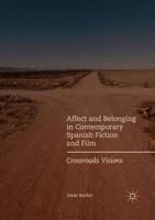 Affect and Belonging in Contemporary Spanish Fiction and Film : Crossroads Visions