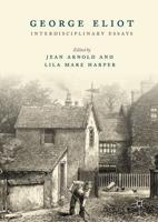George Eliot : Interdisciplinary Essays