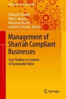 Management of Shari'ah Compliant Businesses : Case Studies on Creation of Sustainable Value