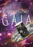 Understanding Gaia : A Mission to Map the Galaxy