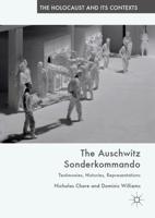 The Auschwitz Sonderkommando : Testimonies, Histories, Representations
