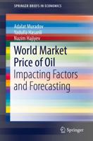 World Market Price of Oil : Impacting Factors and Forecasting