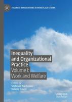Inequality and Organizational Practice : Volume I: Work and Welfare