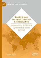 Health System Decentralization and Recentralization : Ideational and Institutional Dynamics in Italy and Denmark