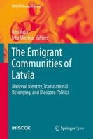 The Emigrant Communities of Latvia : National Identity, Transnational Belonging, and Diaspora Politics