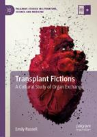 Transplant Fictions : A Cultural Study of Organ Exchange