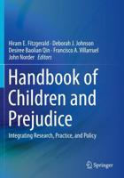 Handbook of Children and Prejudice : Integrating Research, Practice, and Policy