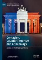 Contagion, Counter-Terrorism and Criminology : Justice in the Shadow of Terror