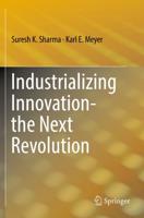 Industrializing Innovation-the Next Revolution