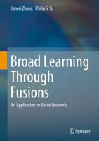 Broad Learning Through Fusions : An Application on Social Networks