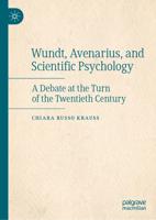 Wundt, Avenarius, and Scientific Psychology : A Debate at the Turn of the Twentieth Century