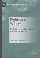 Rights and Wrongs : Rethinking the Foundations of Criminal Justice