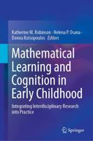 Mathematical Learning and Cognition in Early Childhood : Integrating Interdisciplinary Research into Practice