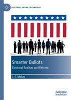 Smarter Ballots : Electoral Realism and Reform