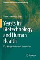 Yeasts in Biotechnology and Human Health : Physiological Genomic Approaches