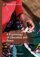 A Psychology of Liberation and Peace : For the Greater Good