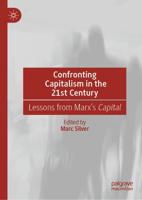 Confronting Capitalism in the 21st Century : Lessons from Marx's Capital