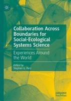Collaboration Across Boundaries for Social-Ecological Systems Science : Experiences Around the World