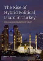 The Rise of Hybrid Political Islam in Turkey : Origins and Consolidation of the JDP
