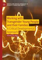 Working with Transgender Young People and their Families : A Critical Developmental Approach