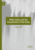 White Holes and the Visualization of the Body