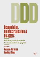 Depopulation, Deindustrialisation and Disasters : Building Sustainable Communities in Japan