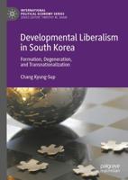 Developmental Liberalism in South Korea : Formation, Degeneration, and Transnationalization