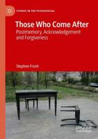 Those Who Come After : Postmemory, Acknowledgement and Forgiveness