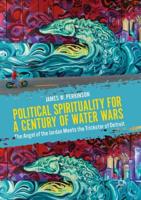 Political Spirituality for a Century of Water Wars : The Angel of the Jordan Meets the Trickster of Detroit