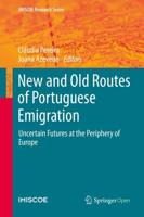 New and Old Routes of Portuguese Emigration : Uncertain Futures at the Periphery of Europe