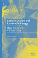 Climate Change and Renewable Energy : How to End the Climate Crisis