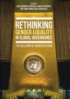 Rethinking Gender Equality in Global Governance : The Delusion of Norm Diffusion