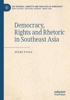Democracy, Rights and Rhetoric in Southeast Asia