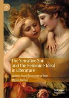 The Sensitive Son and the Feminine Ideal in Literature : Writers from Rousseau to Roth
