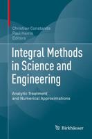 Integral Methods in Science and Engineering : Analytic Treatment and Numerical Approximations