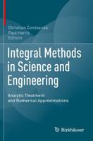 Integral Methods in Science and Engineering : Analytic Treatment and Numerical Approximations